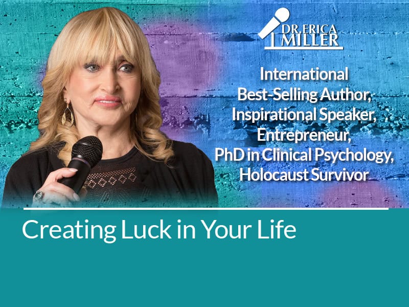Creating Luck Creating Luck in Your Life | DrEricaMiller.com