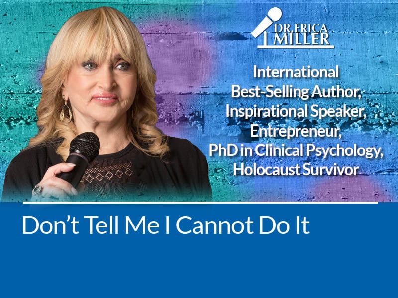 Don’t Tell Me I Cannot Do It