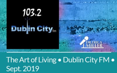 The Art of Living on Dublin City FM 103.2 – Interview with Dr. Erica Miller